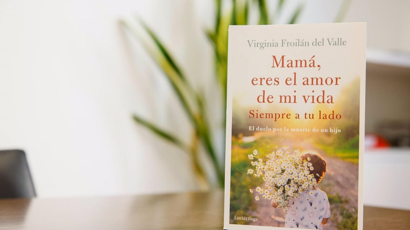 La escritora colmenareña Virginia Froilán narra el proceso de duelo en su libro 'Mamá eres el amor de mi vida'