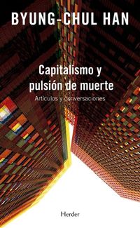 “Capitalismo y pulsión de muerte”, las sugerencias y los pesimismos de Byung-Chul Han