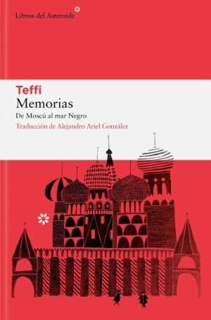 “Memorias. De Moscú al Mar Negro”, la travesía de una escritora entre la guerra, el exilio y el humor